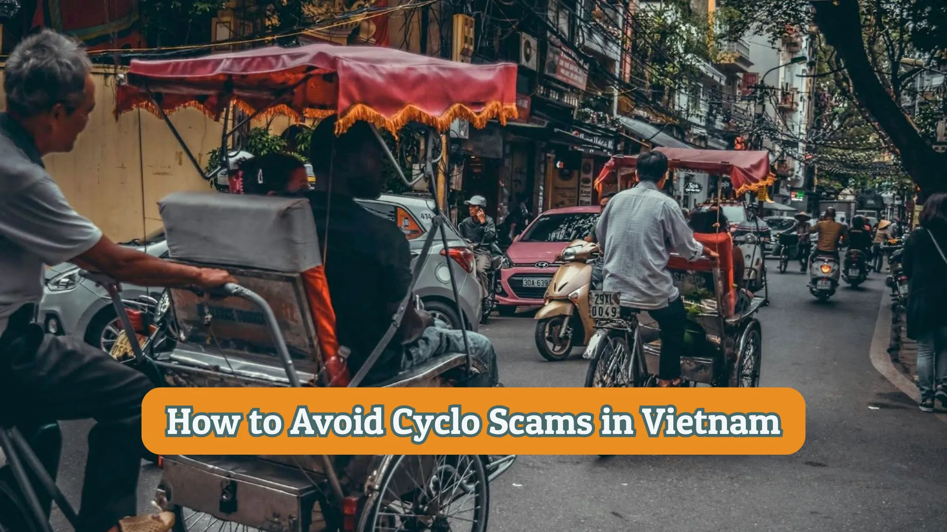 How to Avoid Cyclo Scams in Vietnam